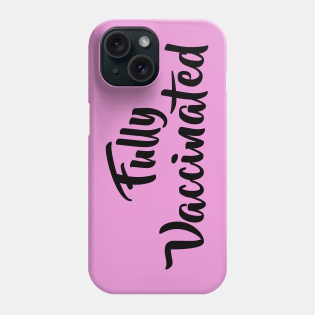 Fully Vaccinated Phone Case by Gear 4 U