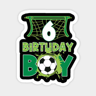 6th Birthday Boy Soccer Funny B-day Gift For Boys Kids Magnet