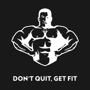 Don't Quit Get Fit Gym T-Shirt