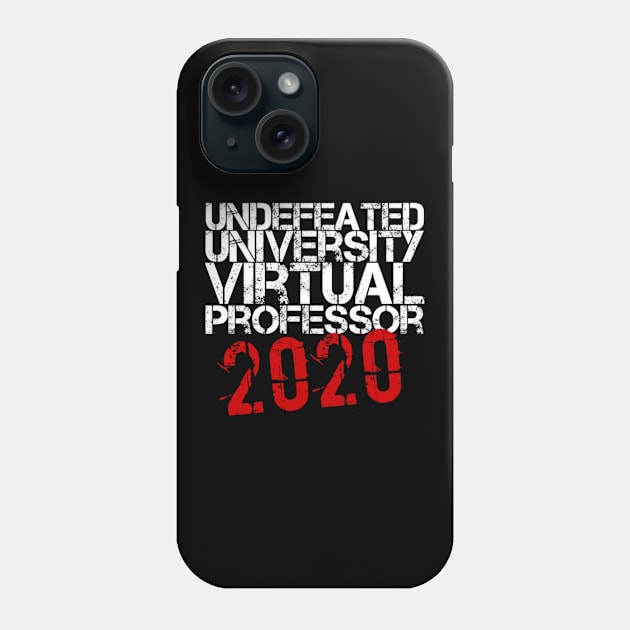 Undefeated University Virtual Professor 2020 Education Phone Case by Inspire Enclave