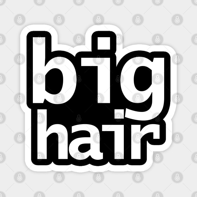 Big Hair Typography White Text Magnet by ellenhenryart