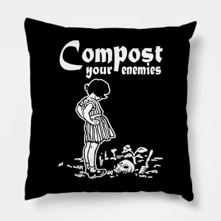 Funny Compost your enemies Pillow