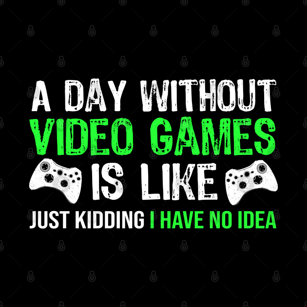 A Day Without Video Games - Funny Gamer by Teesamd