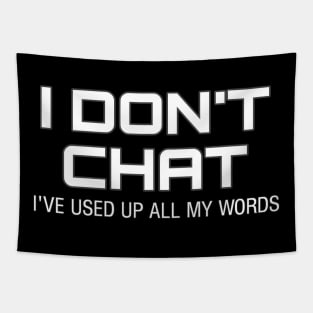 I Don T Chat I Ve Used Up All My Words Tapestry