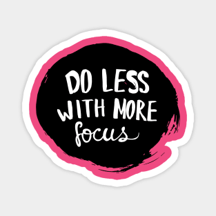 do less with more focus Magnet