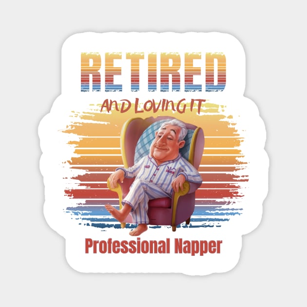 Retired And Loving It Professional Napper Magnet by Positive Designer