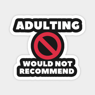 adulting, not adulting, grow up, don't grow up, grow up quote, grow up shirt, up grow, adulting gift Magnet
