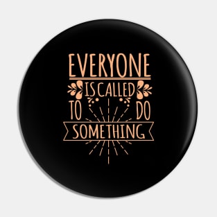 'Everyone Is Called To Do Something' Family Love Shirt Pin