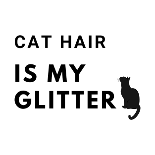 Cat Hair is My Glitter T-Shirt