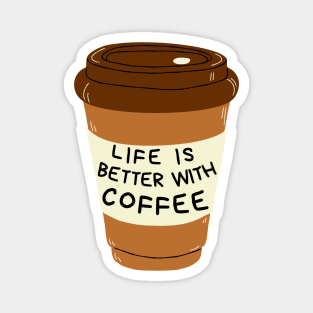 Life Is Better With Coffee Cup Magnet