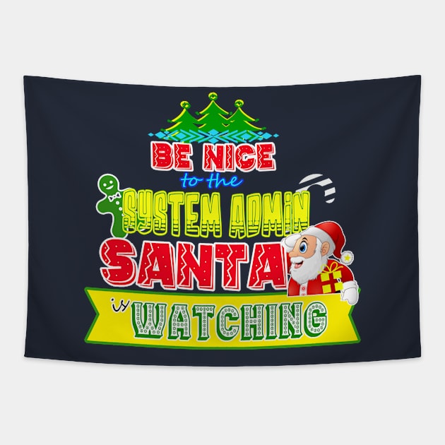 Be nice to the System Admin Santa is watching gift idea Tapestry by werdanepo