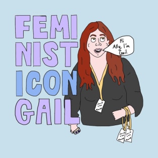 Feminist Icon Gail (A Star Is Born) T-Shirt