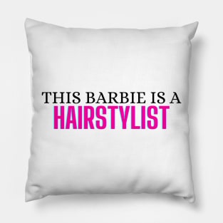 This Barbie is a Hairstylist Pillow