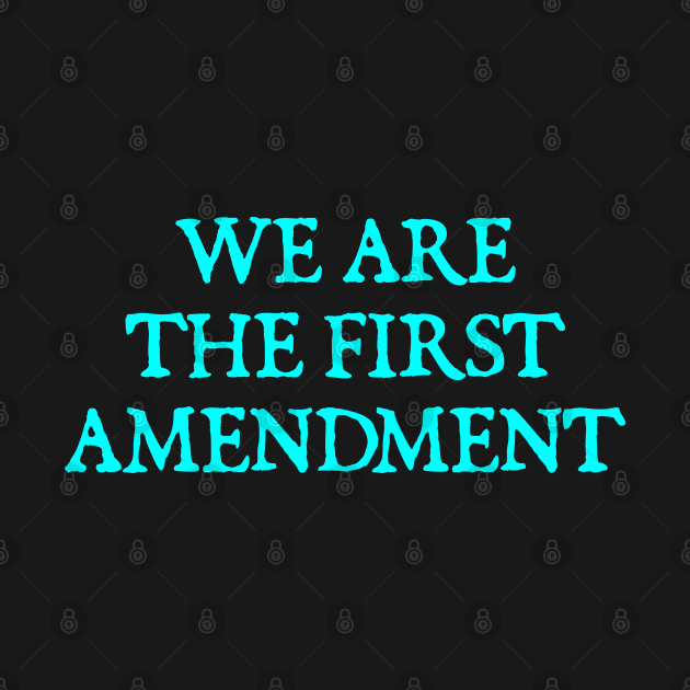 WE ARE THE FIRST AMENDMENT by  hal mafhoum?