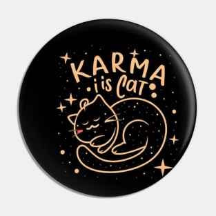 Karma Is A Cat Pin