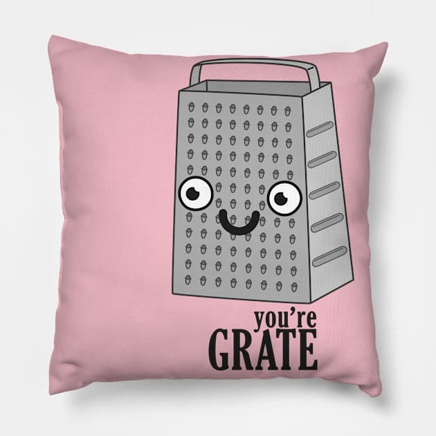 You're GRATE Pillow by BoombasticArt