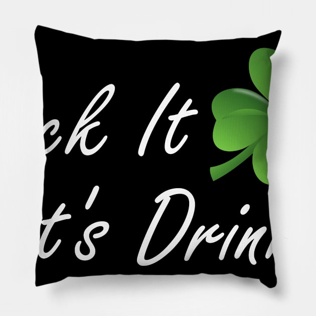 Feck It Let's Drink Pillow by LucyMacDesigns