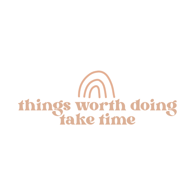 things worth doing take time cute boho aesthetic quote by andienoelm