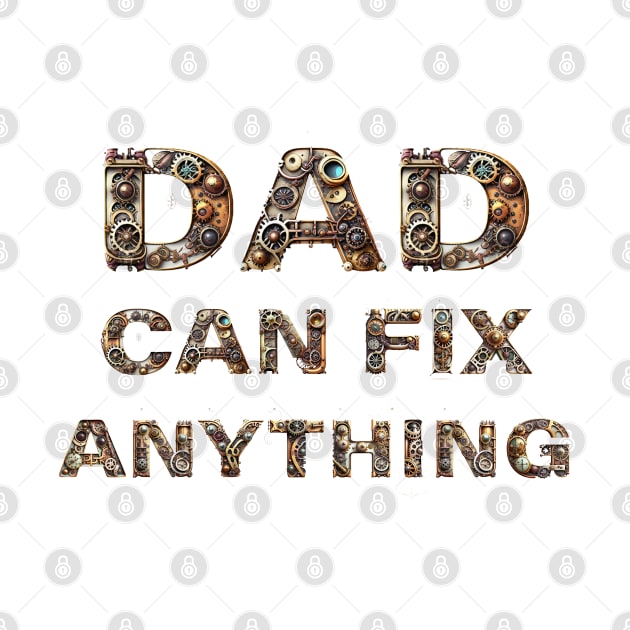 DAD CAN FIX ANYTHING. by Profound Prints