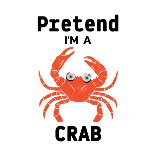 pretend i'm a crab T-Shirt