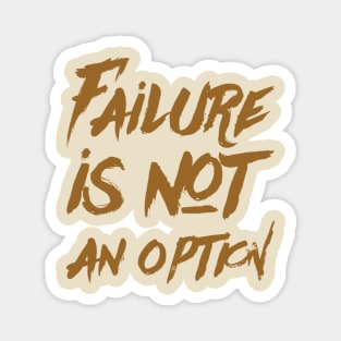 Failure is not an option Magnet