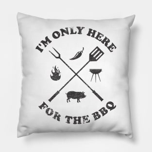 I'm Only Here For The BBQ ✅ Pillow