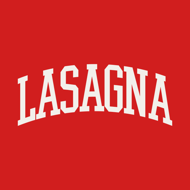 Lasagna College Type Italian Food Lasagna Lover by PodDesignShop