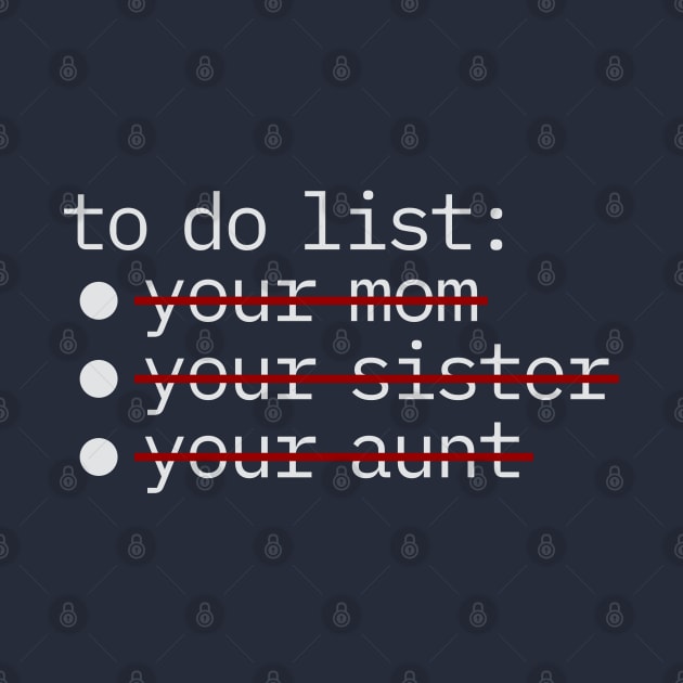 To Do List - Your Mom Sister Aunt NYS by juragan99trans