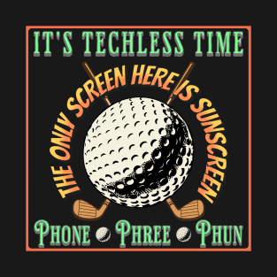 Golf Player Fan Golfer Techless Time Tee T-Shirt