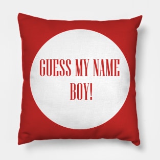 Guess my name boy Pillow