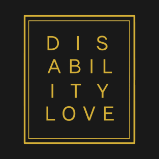 Disability Love ver. 4 Gold T-Shirt