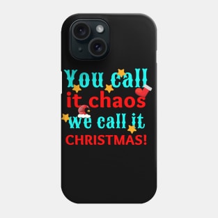 Funny You Call It Chaos We Call It Christmas Phone Case