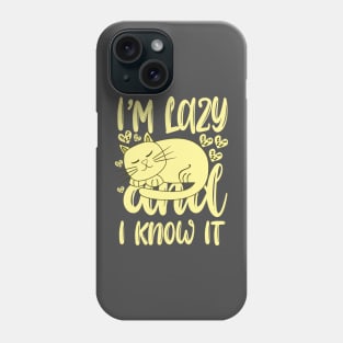 I'm Lazy and I Know It Phone Case