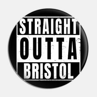 Straight Outta Bristol Pin