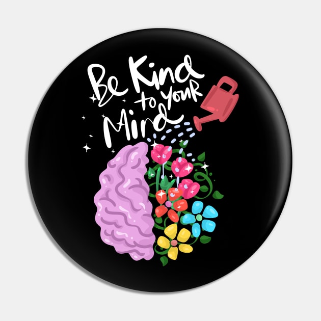 Be kind to you mind Mental Health Awareness Pin by TheBestHumorApparel