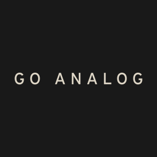 Go Analog T-Shirt