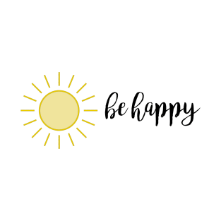 be happy- sunshine T-Shirt