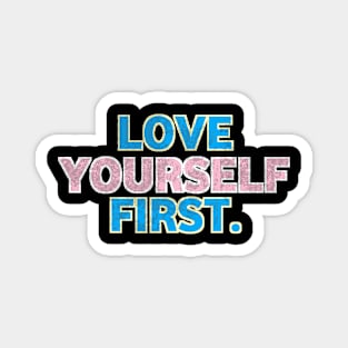 love yourself first Magnet