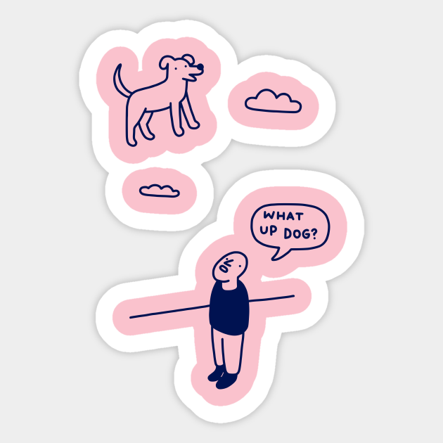 What Up Dog - Dog - Sticker