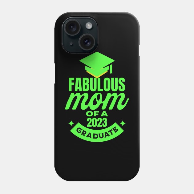 Fabulous Mom Of A 2023 Graduate Phone Case by BlissHeaven54