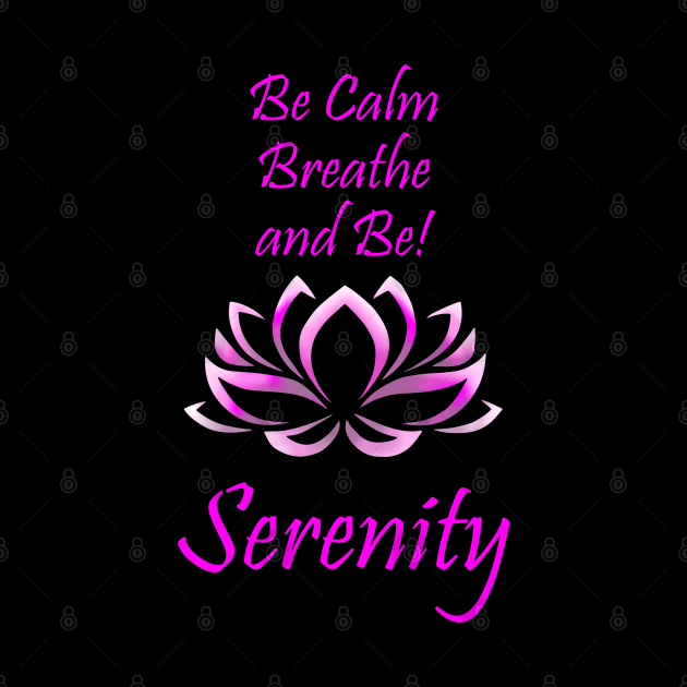 Be Calm Breathe and Be! Serenity by MettaArtUK