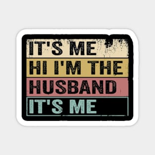 It's Me Hi I'm The Husband Funny Humor T Father's day Magnet