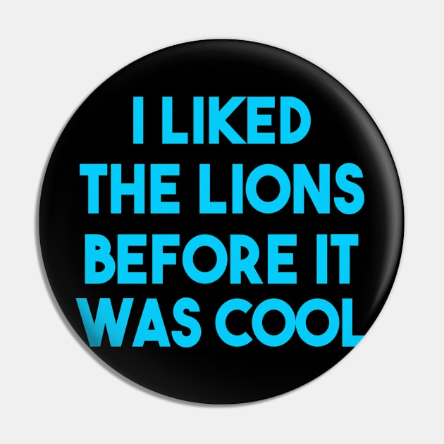 I Liked The Lions Before It Was Cool Pin by aesthetice1