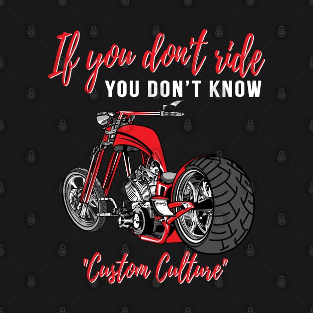 If you don't ride you don't know,custom culture,chopper motorcycle 70s by Lekrock Shop