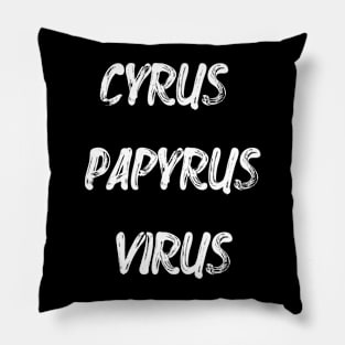 Cyrus Papyrus Virus (white text) Pillow