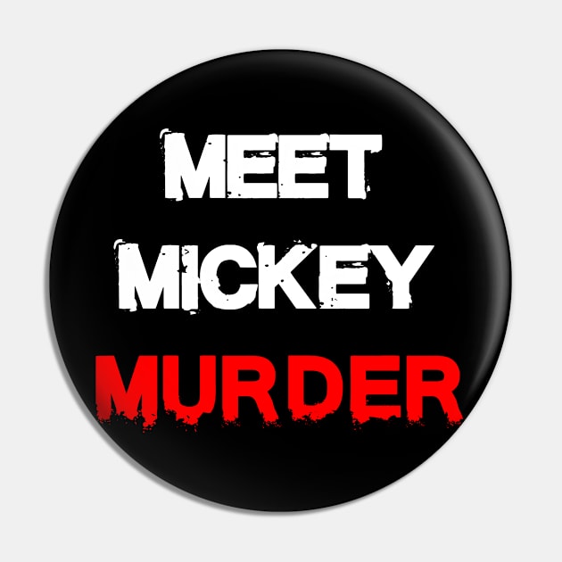 Meet Mickey Murder Pin by SoWhat