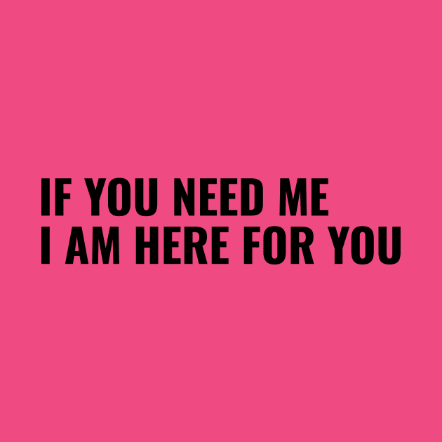 If You Need Me, I am Here For You by LAMUS