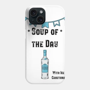 Soup of the Day - Vodka Phone Case