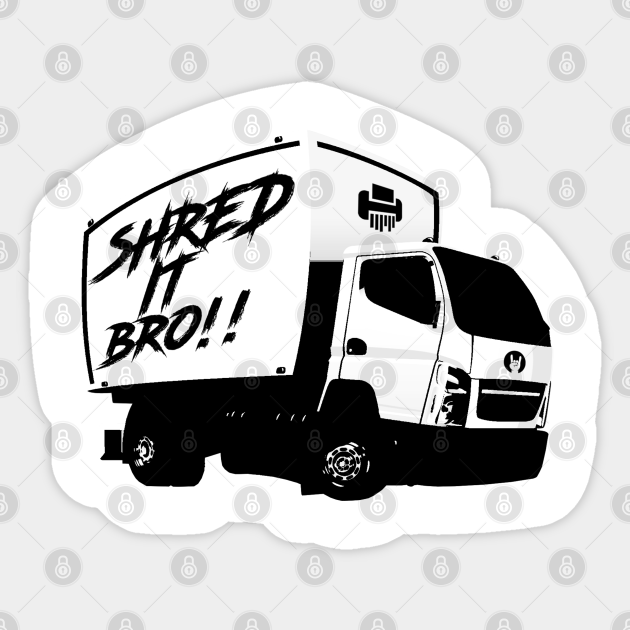 Shred It Bro Meme Sticker Teepublic