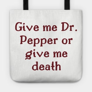 Give me Dr. Pepper or give me death Tote